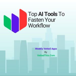 Top AI Tools To Fasten Your Workflow