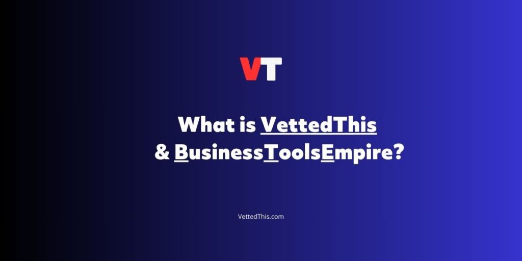 what is vettedthis and business tools empire