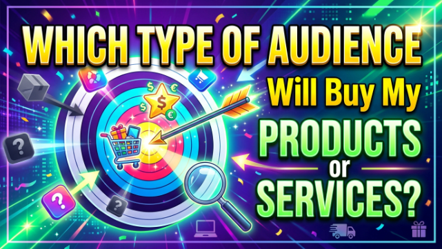 Which Audience Will Buy Your Products or Services?