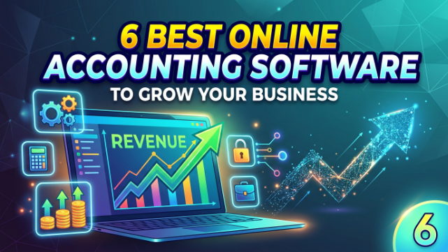 6 Best Online Accounting Software to Grow Your Business
