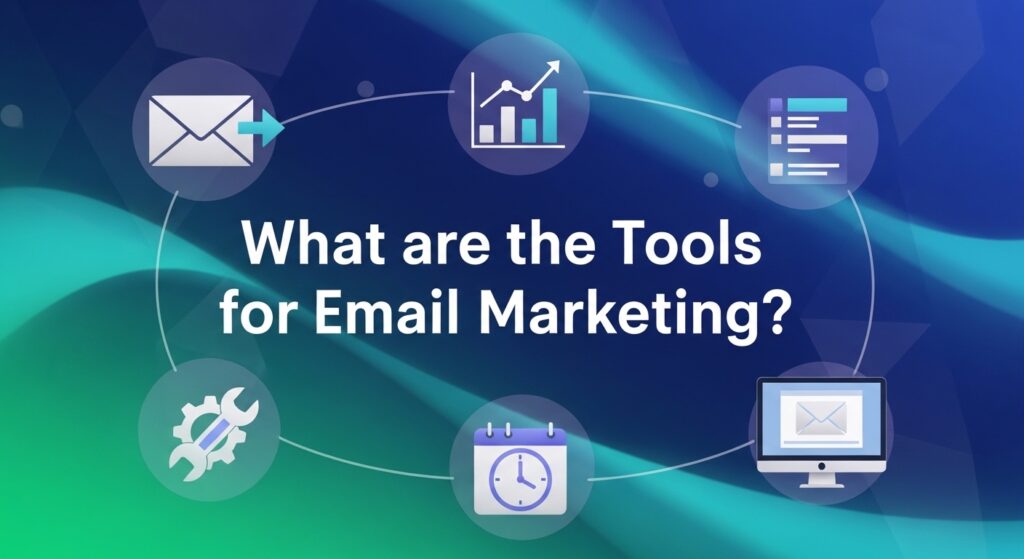 What are the tools for email marketing