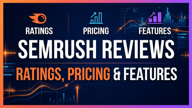 Semrush Reviews 2026: Ratings, Pricing & Features