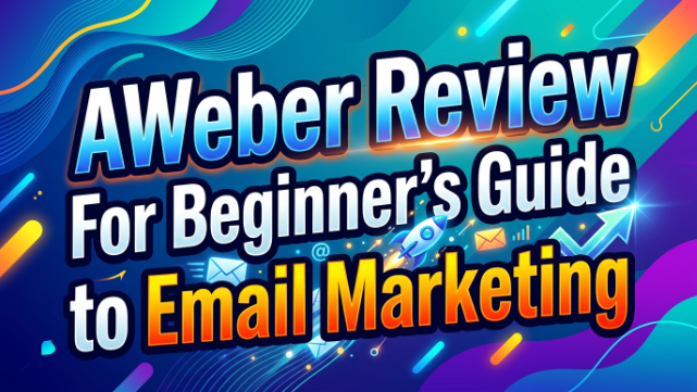 AWeber Review For Beginners Guide to Email Marketing