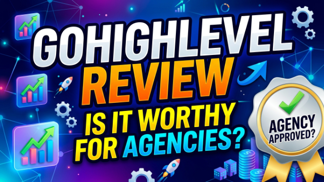 GoHighLevel Review 2026 Is It Worthy for Agencies