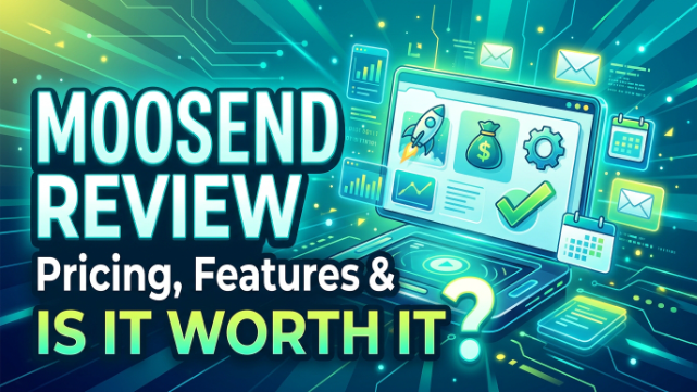 Moosend Review 2026: Pricing, Features & Is It Worth It?