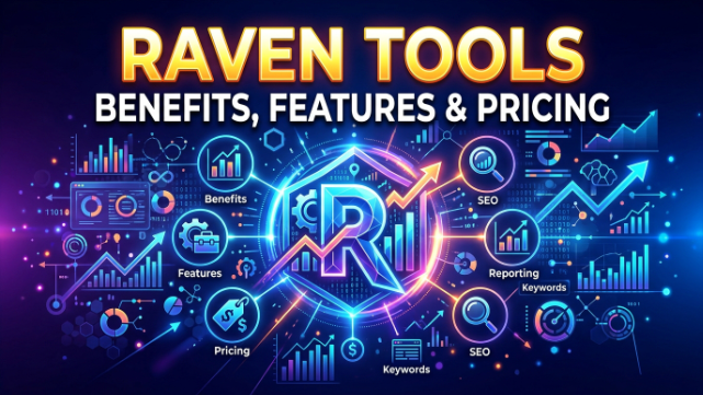 Raven Tools 2026 Benefits, Features & Pricing